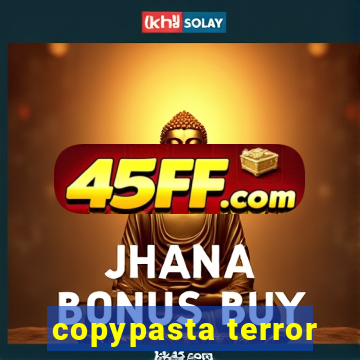 copypasta terror